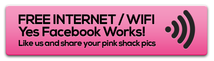 Free Wi-Fi Internet Connection at the Pink-Shack - Post your Facebook Pics of your stay!